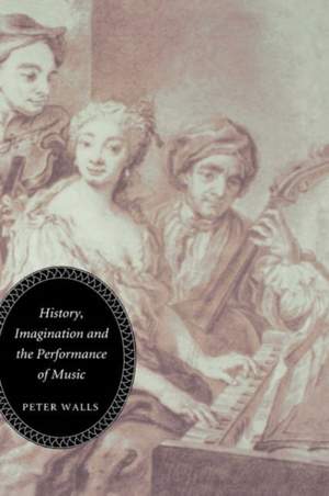 History, Imagination and the Performance of Music