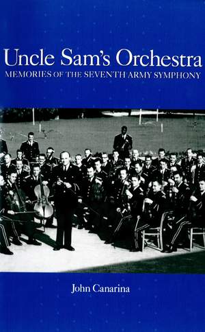 Uncle Sam's Orchestra: Memories of the Seventh Army Symphony