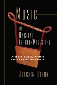 Music in Ancient Israel/Palestine: Archaeological, Written and Comparative Sources