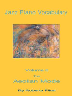 Jazz Piano Vocabulary Volume 6: The Aeolian Mode