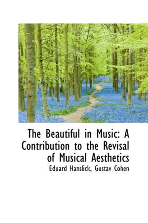 The Beautiful in Music: A Contribution to the Revisal of Musical Aesthetics