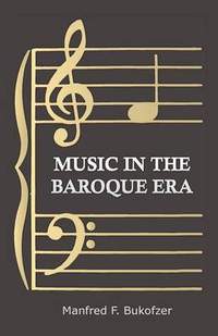 Music in the Baroque Era from Monteverdi to Bach