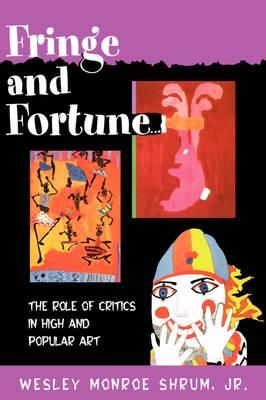 Fringe and Fortune: The Role of Critics in High and Popular Art