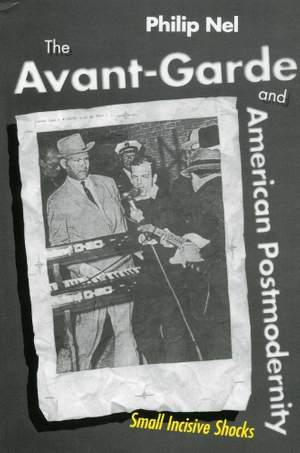 The Avant-Garde and American Postmodernity: Small Incisive Shocks