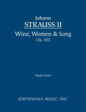 Strauss, Johann II: Wine, Women & Song, Op. 333