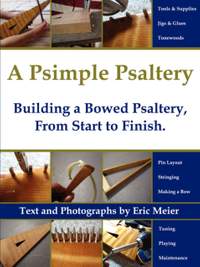 A Psimple Psaltery: Building a Bowed Psaltery, From Start to Finish