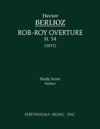 Berlioz: Rob-Roy Overture, H. 54