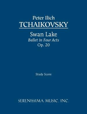 Tchaikovsky: Swan Lake, Ballet in Four Acts, Op. 20