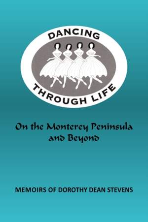 Dancing Through Life: On the Monterey Peninsula and Beyond