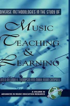 Diverse Methodologies in the Study of Music Teaching and Learning