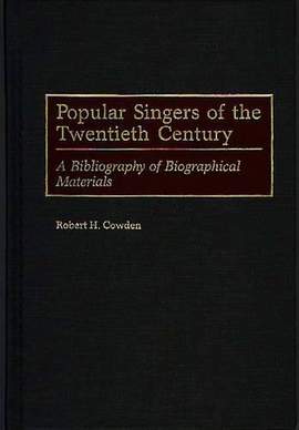 Popular Singers of the Twentieth Century: A Bibliography of Biographical Materials