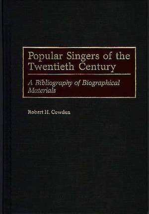 Popular Singers of the Twentieth Century: A Bibliography of Biographical Materials