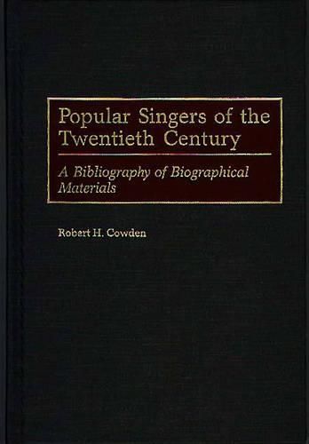 Popular Singers of the Twentieth Century: A Bibliography of Biographical Materials