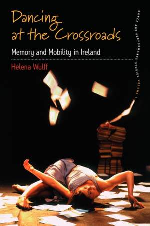 Dancing At the Crossroads: Memory and Mobility in Ireland