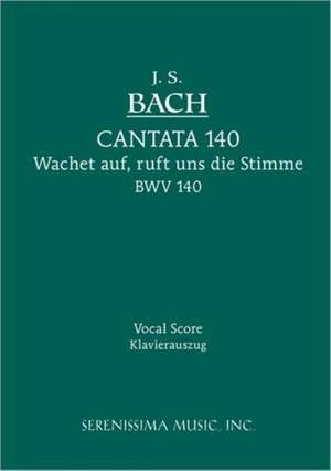 Bach, J S: Cantata No. 140 Wachet Auf, Ruft Uns Die Stimme, BWV 140