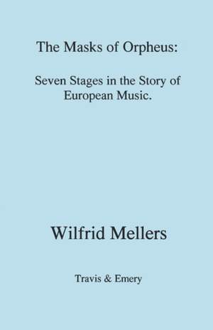 The Masks of Orpheus: Seven Stages in the Story of European Music Product Image