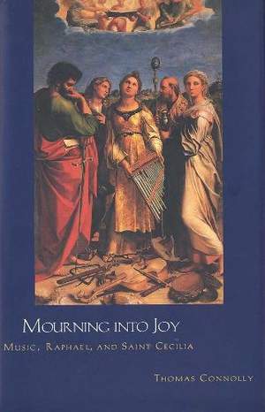 Mourning into Joy: Music, Raphael, and Saint Cecilia