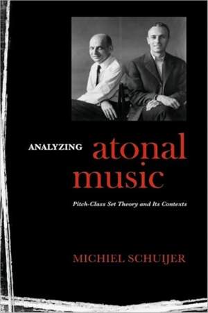 Analyzing Atonal Music: Pitch-Class Set Theory and Its Contexts