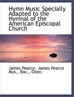 Hymn Music Specially Adapted to the Hymnal of the American Episcopal Church