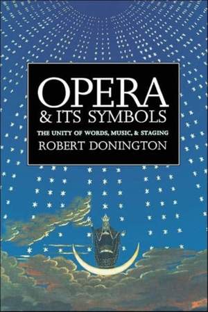 Opera and its Symbols: The Unity of Words, Music and Staging