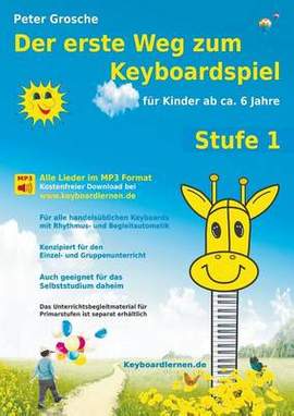 Der erste Weg zum Keyboardspiel (Stufe 1): Für Kinder ab ca. 6 Jahre - Keyboardlernen leicht gemacht - Erste Schritte in die Welt des Keyboardspielens