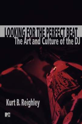 Looking for the Perfect Beat: The Art and Culture of the DJ