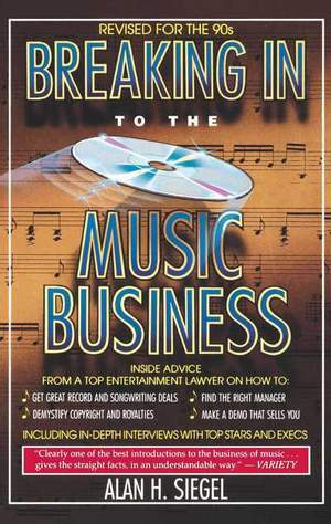 Breaking Into the Music Business: Revised and Updated for the 21st Century