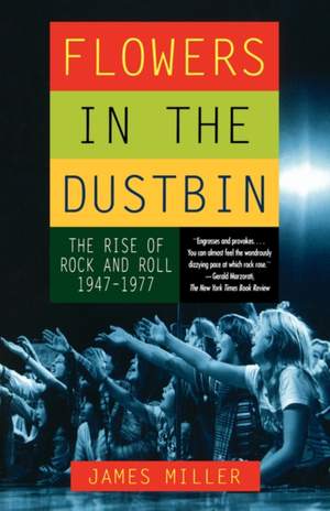 Flowers in the Dustbin: The Risk of Rock and Roll, 1947-1977