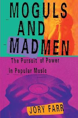 Moguls and Madmen: The Pursuit of Power in Popular Music
