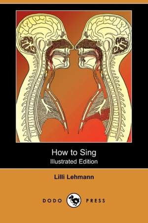 How to Sing (Meine Gesangskunst) (Illustrated Edition) (Dodo Press)