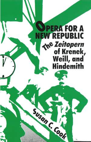Opera for a New Republic: The Zeitopern of  Krenek, Weill, and Hindemith