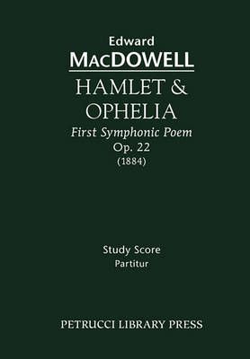 MacDowell, Edward: Hamlet & Ophelia, Op. 22