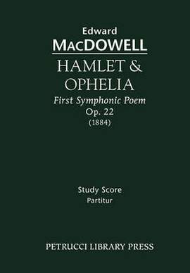 MacDowell, Edward: Hamlet & Ophelia, Op. 22