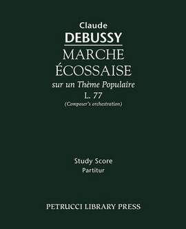 Debussy: Marche Ecossaise, L.77: Composer's Orchestration