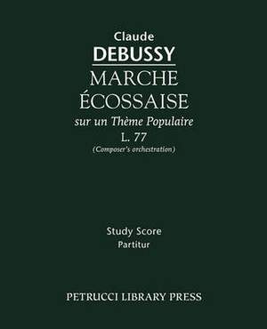 Debussy: Marche Ecossaise, L.77: Composer's Orchestration