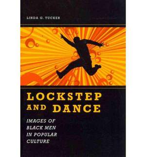 Lockstep and Dance: Images of Black Men in Popular Culture