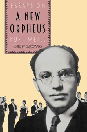 The New Orpheus: Essays on Kurt Weill