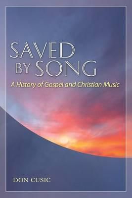 Saved by Song: A History of Gospel and Christian Music