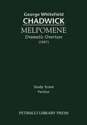 Chadwick, George Whitefield: Melpomene, Dramatic Overture