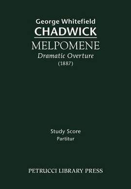 Chadwick, George Whitefield: Melpomene, Dramatic Overture