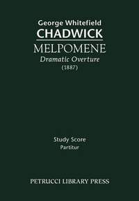 Chadwick, George Whitefield: Melpomene, Dramatic Overture