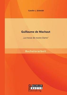 Guillaume de Machaut: La messe de nostre Dame