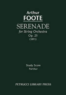 Foote, Arthur: Serenade for String Orchestra, Op. 25