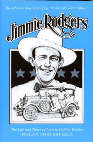 Jimmie Rodgers: The Life and Times of America's Blue Yodeler