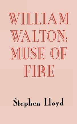 William Walton: Muse of Fire
