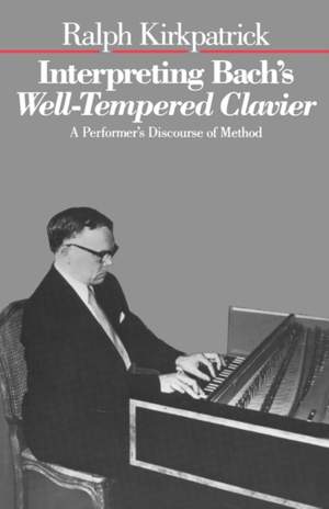 Interpreting Bach's Well-Tempered Clavier: A Performer`s Discourse of Method