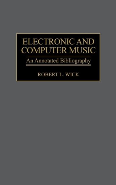 Electronic and Computer Music: An Annotated Bibliography