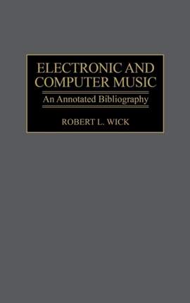 Electronic and Computer Music: An Annotated Bibliography