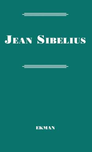 Jean Sibelius: His Life and Personality