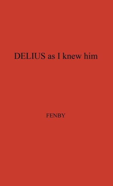 Delius as I Knew Him.